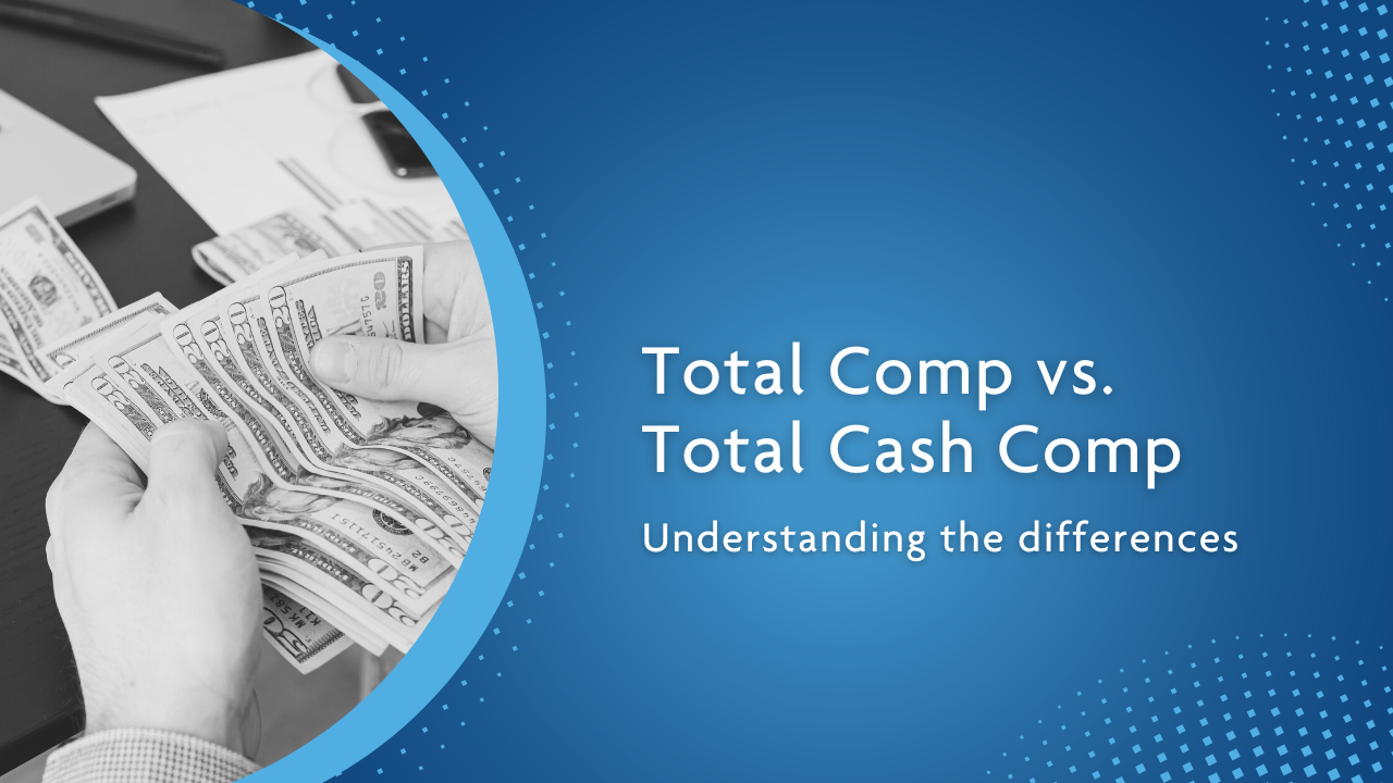 Understanding Total Comp & Total Cash Comp